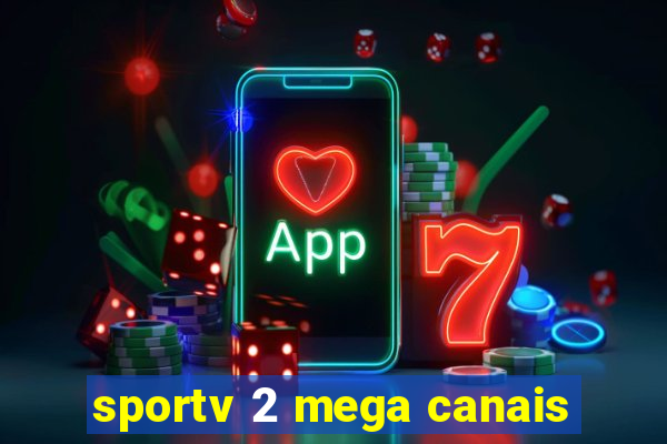 sportv 2 mega canais